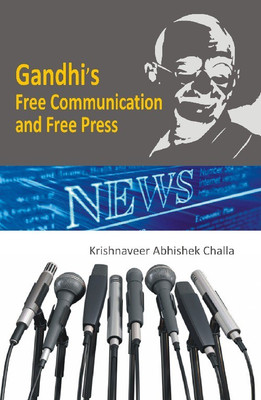 Gandhi's Free Communication and Free Press(English, Hardcover, Abhishek Krishnaveer Challa)