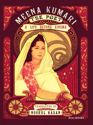 Meena Kumari the Poet  - A Life Beyond Cinema(English, Paperback, Daisy Hasan, Noorul Hasan, Philip Bounds, Authored By)
