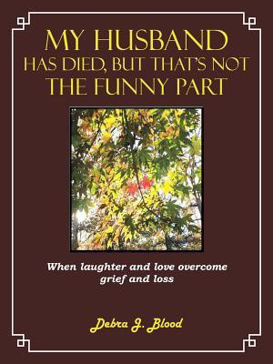 My Husband Has Died, But That's Not The Funny Part(English, Paperback, Blood Debra J.)