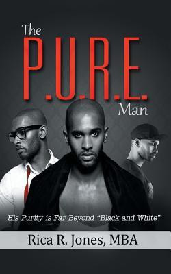 The P.U.R.E. Man(English, Paperback, Jones MBA Rica R.)