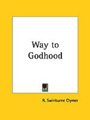 Way to Godhood (1914)(English, Paperback, Clymer R.Swinburne)