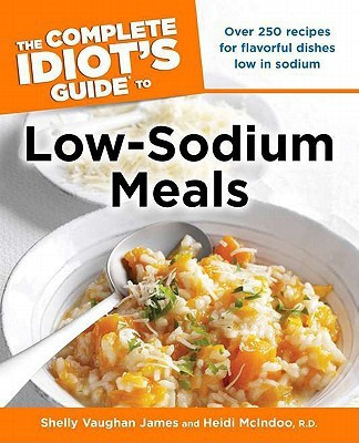 Complete Idiot's Guide to Low Sodium Meals(English, Paperback, James Shelly Vaughan MS, Rd)