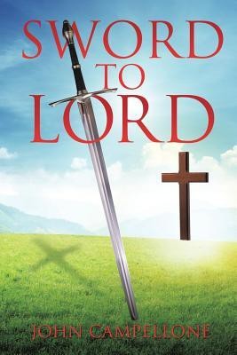 Sword to Lord(English, Paperback, Campellone John)