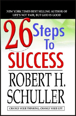 26 Steps to Success: Change Your Thinking, Change Your Life(English, Paperback, Robert H. Schuller)