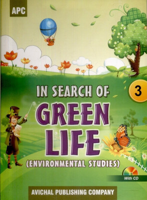 In Search of Green Life - Environment Studies (Class - 3) (With CD) 1st  Edition(English, Paperback, Kalpana, Ashok Gupta, Seema Gupta, Urvashi D, Sunita Jaisingh)