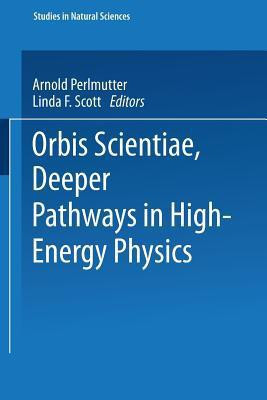 Orbis Scientiae Deeper Pathways in High-Energy Physics(English, Paperback, unknown)