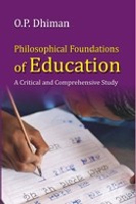Philosophical Foundations Of Education A Critical And Comprehensive Study(Others, Hardcover, O. P. Dhiman)