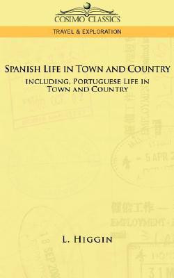 Spanish Life in Town and Country, Including Portuguese Life in Town and Country(English, Paperback, Higgin L)