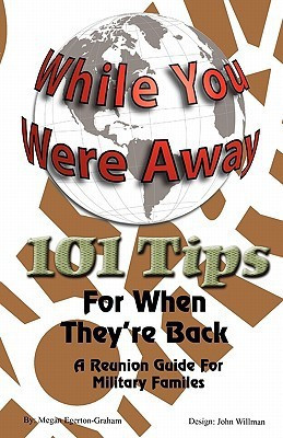 While Your Were Away - 101 Tips For When They're Back - A Military Family Reunion Handbook(English, Paperback, Egerton-Graham Megan Jane)