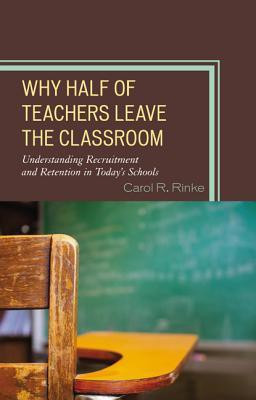 Why Half of Teachers Leave the Classroom(English, Hardcover, Rinke Carol R.)