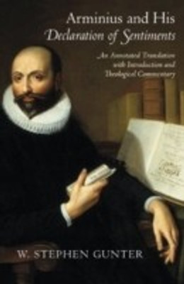Arminius and His Declaration of Sentiments(English, Hardcover, Gunter W. Stephen)