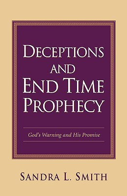 Deceptions and End Time Prophecy(English, Paperback, Smith Sandra L)