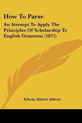 How To Parse(English, Paperback, Abbott Edwin Abbott)