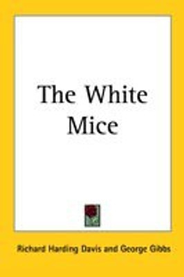The White Mice(English, Paperback, Davis Richard Harding)