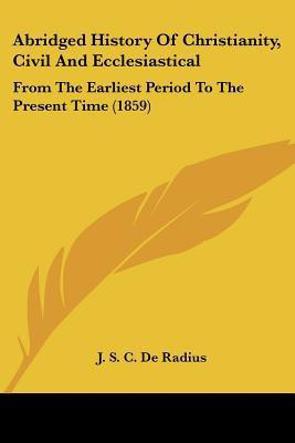 Abridged History Of Christianity, Civil And Ecclesiastical(English, Paperback, unknown)