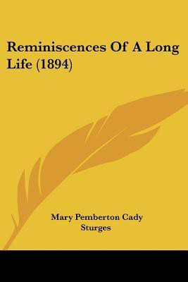 Reminiscences Of A Long Life (1894)(English, Paperback, Sturges Mary Pemberton Cady)