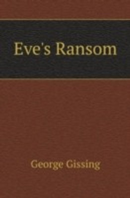 Eve's Ransom(English, Paperback, Gissing George)