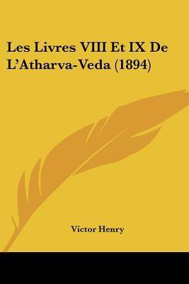 Les Livres VIII Et IX De L'Atharva-Veda (1894)(French, Paperback, unknown)