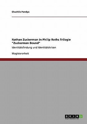 Nathan Zuckerman in Philip Roths Trilogie Zuckerman Bound(German, Paperback, Pandya Shushila)