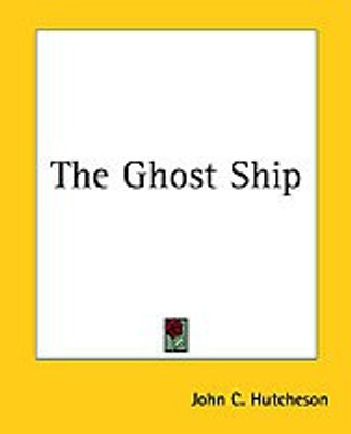 The Ghost Ship(English, Paperback, Hutcheson John C.)