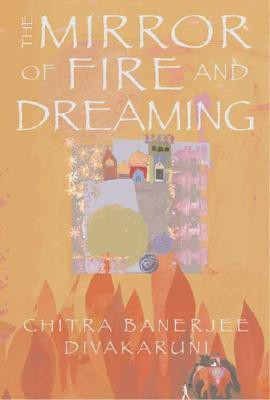 The Mirror of Fire and Dreaming(English, Hardcover, Divakaruni Chitra Banerjee)