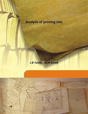 Analysis Of Printing Inks(English, Hardcover, J.B Tuttle, W.H Smith)