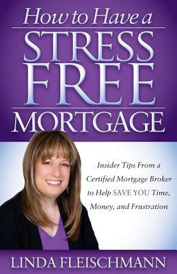 How to Have a Stress Free Mortgage(English, Paperback, Fleischmann Linda)