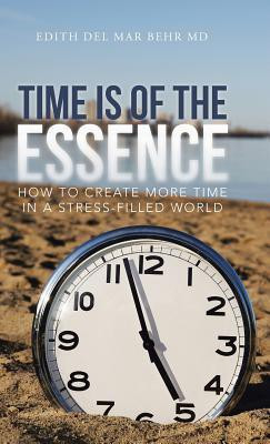 Time Is of the Essence(English, Hardcover, Behr Edith del Mar MD)