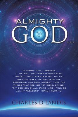 Almighty God.....(English, Paperback, Landis Charles D)