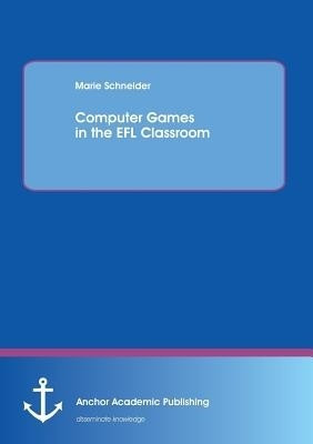 Computer Games in the EFL Classroom(English, Paperback, Schneider Marie)