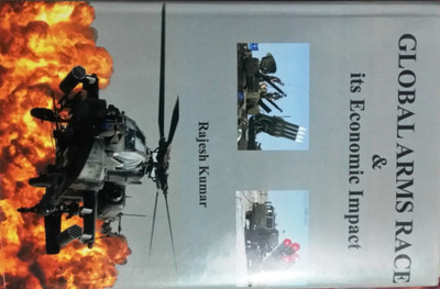 Global Arms Race and its Economic Impact(English, Paperback, Kumar Rajesh)