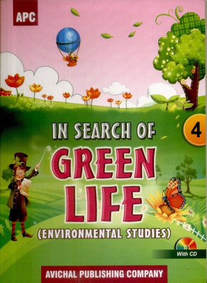 In Search of Green Life - Environment Studies (Class - 4) (With CD) 1st  Edition(English, Paperback, Kalpana, Ashok Gupta, Seema Gupta, Urvashi D, Sunita Jaisingh)
