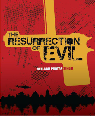 The Ressurection of Evil(English, Paperback, Neelabh Pratap Singh)