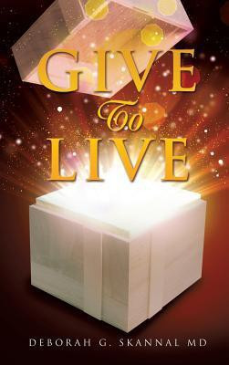 Give To Live(English, Hardcover, Skannal Deborah G MD)