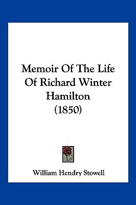 Memoir Of The Life Of Richard Winter Hamilton (1850)(English, Paperback, Stowell William Hendry)