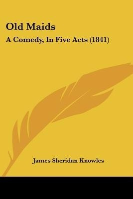 Old Maids(English, Paperback, Knowles James Sheridan)