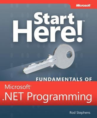 Start Here! Fundamentals of Microsoft .NET Programming(English, Paperback, Stephens Rod)