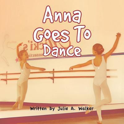 Anna Goes To Dance(English, Paperback, Walker Julie A)