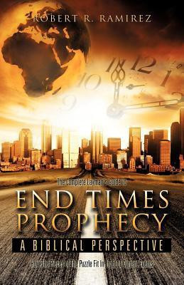 The Complete Layman's Guide To End Times Prophecy A Biblical Perspective(English, Paperback, Ramirez Robert R)