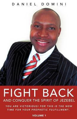 FIGHT BACk AND CONQUER THE SPIRIT OF JEZEBEL(English, Paperback, Domini Daniel)