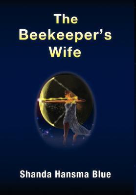 The Beekeeper's Wife(English, Hardcover, Blue Shanda Hansma)