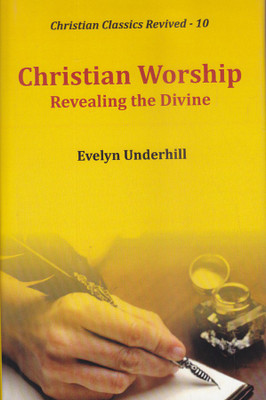Christian Worship: Revealing the Divine(English, Hardcover, Underhill Evelyn)