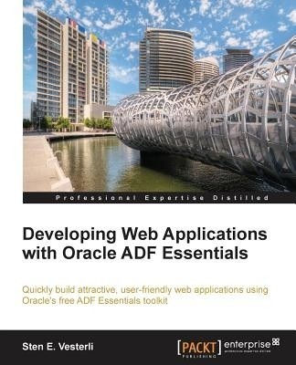 Developing Web Applications with Oracle ADF Essentials(English, Electronic book text, Vesterli Sten E.)