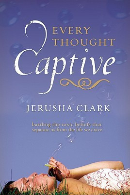 Every Thought Captive(English, Paperback, Clark Jerusha)