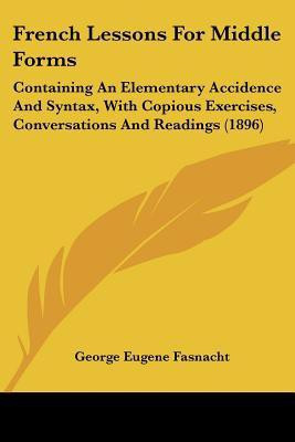 French Lessons For Middle Forms(English, Paperback, Fasnacht George Eugene)