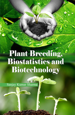 Plant Breeding, Biostatistics and Biotechnology(English, Hardcover, Sanjay Kumar Sharma)