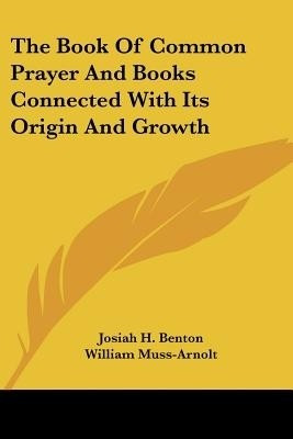 The Book Of Common Prayer And Books Connected With Its Origin And Growth(English, Paperback, Benton Josiah H)