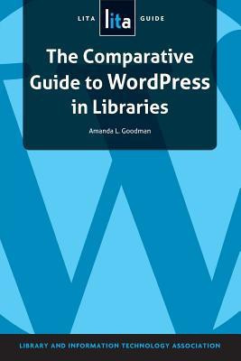 The Comparative Guide to WordPress in Libraries(English, Paperback, Goodman Amanda L.)
