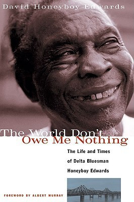 The World Don't Owe Me Nothing(English, Paperback, Edwards David Honeyboy)