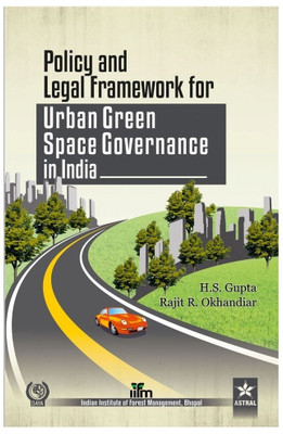 Policy and Legal Framework for Urban Green Space Governance in India(English, Hardcover, H. S. Gupta, Rajit R. Okhandiar)